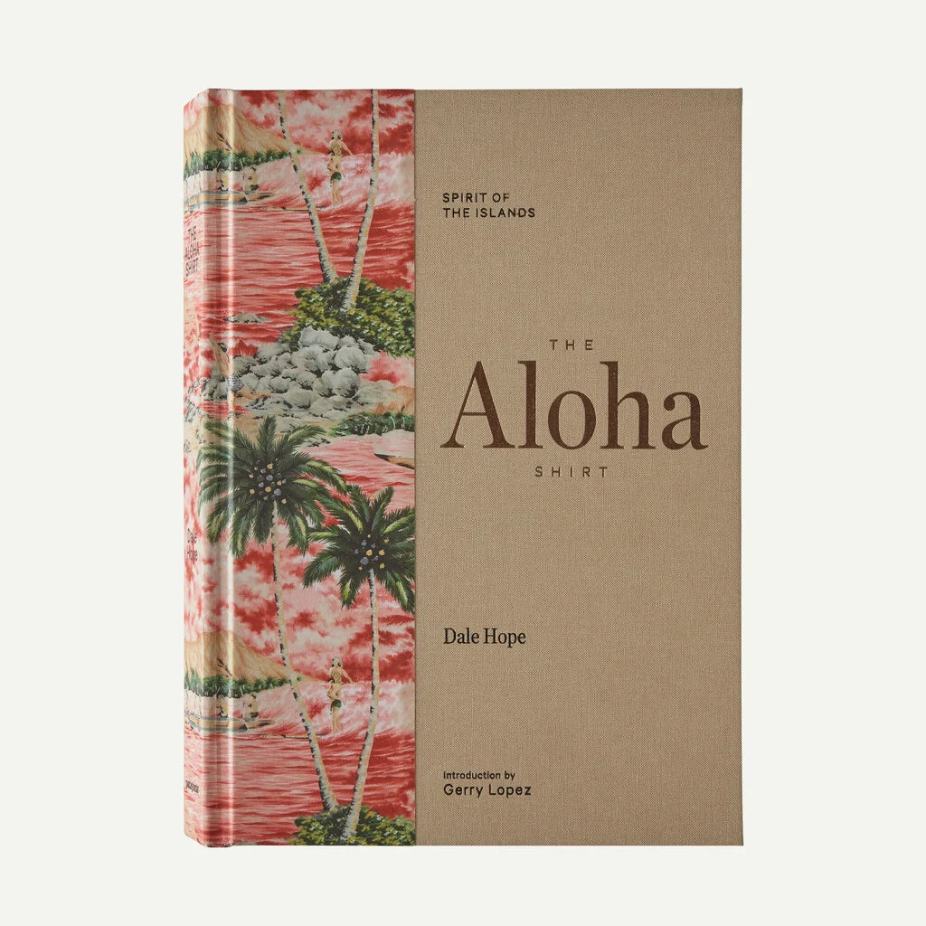 The Aloha Shirt: Spirit of the Islands, by Dale Hope