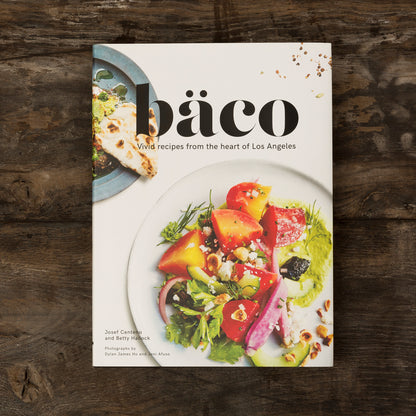 Baco: Vivid Recipes from the Heart of Los Angeles