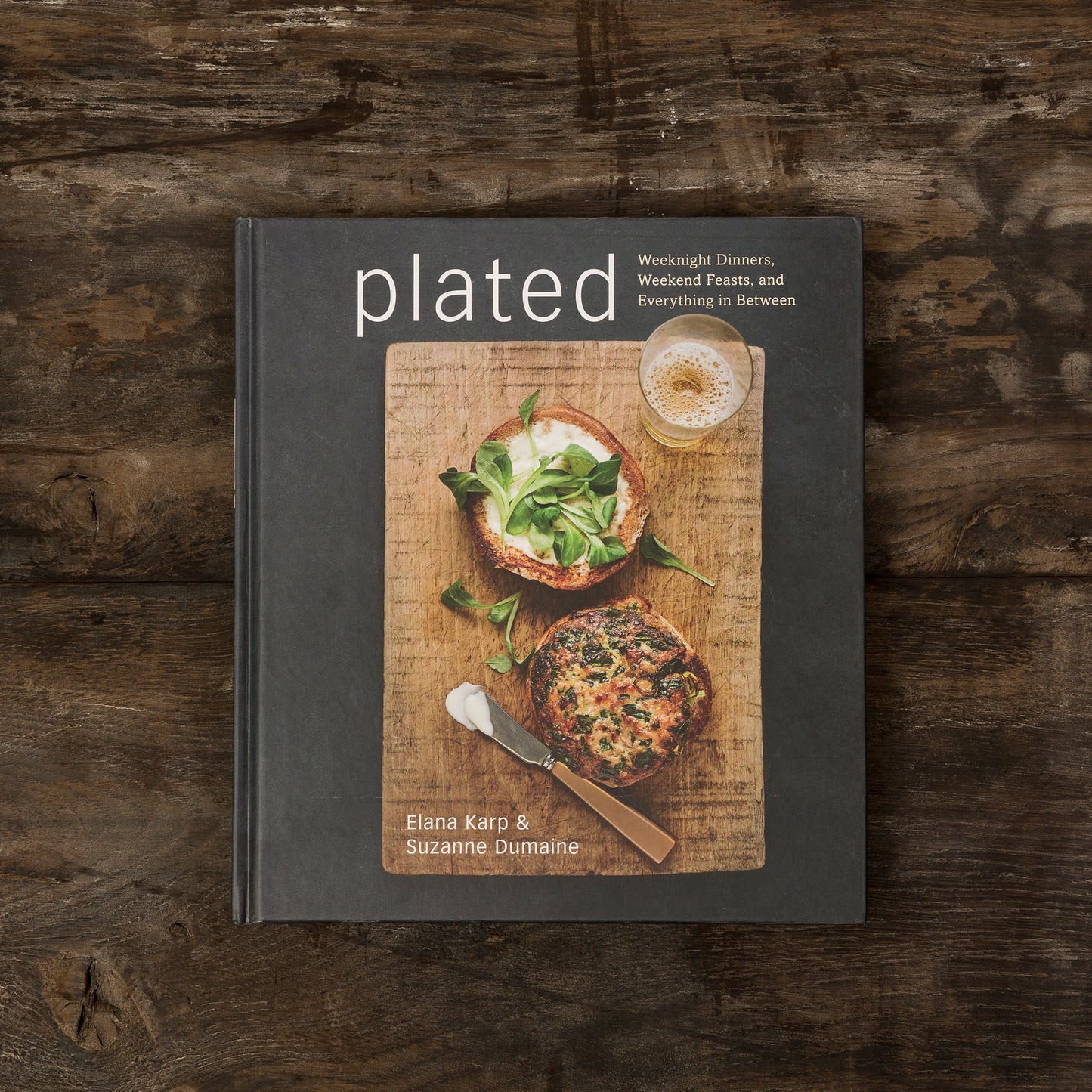 Plated: Weeknight Dinners, Weekend Feasts, and Everything In Between