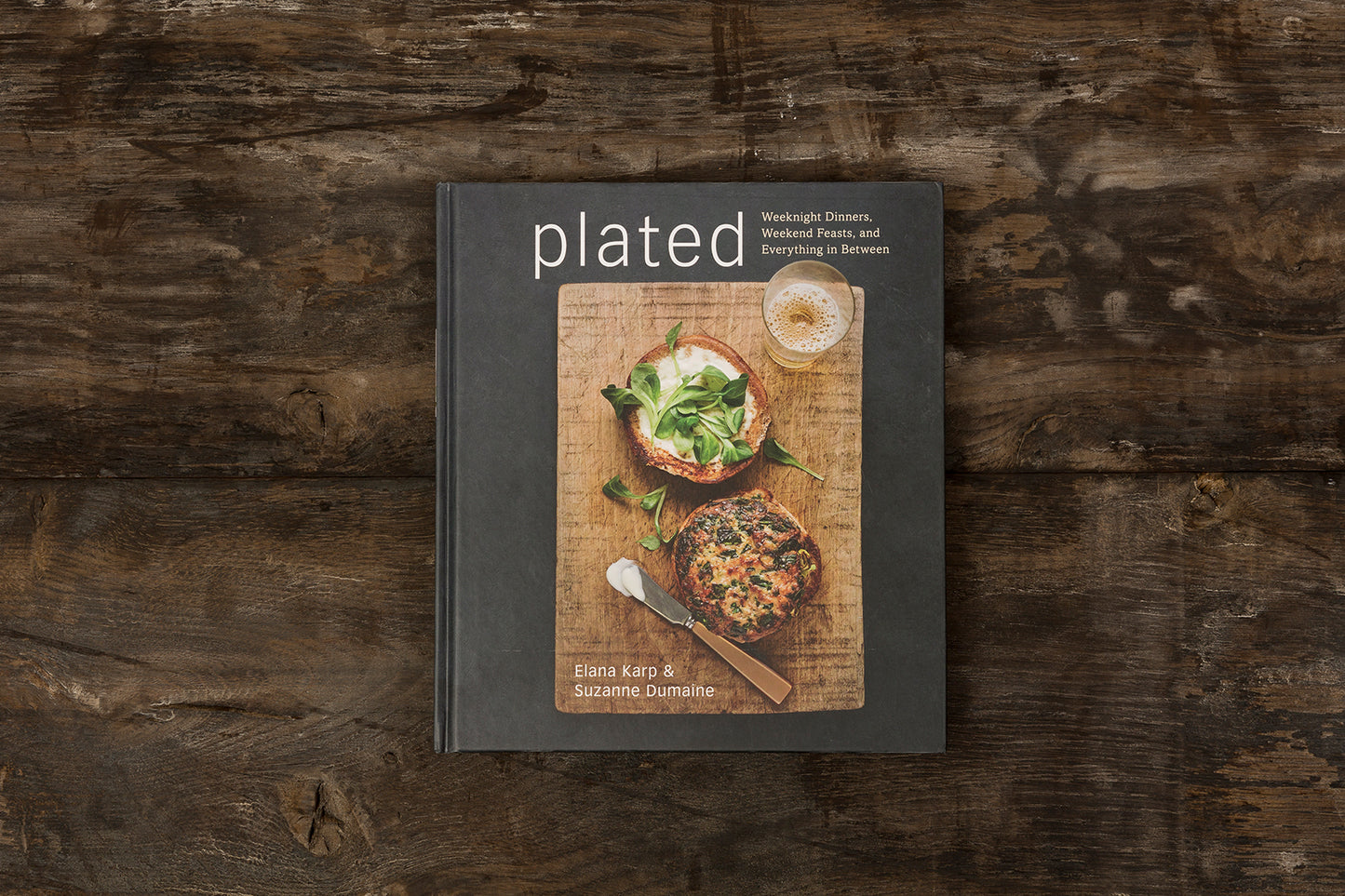 Plated: Weeknight Dinners, Weekend Feasts, and Everything In Between
