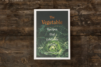 The Vegetable: Recipes that Celebrate Nature