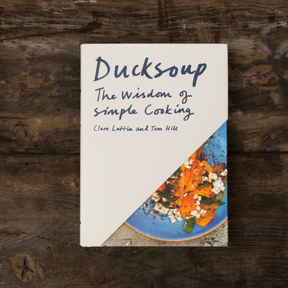 Ducksoup: The Wisdom of Simple Cooking