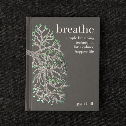 Breathe: Simple Breathing Techniques For A Calmer, Happier Life