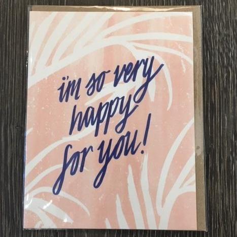 I'm So Very Happy For You! Card